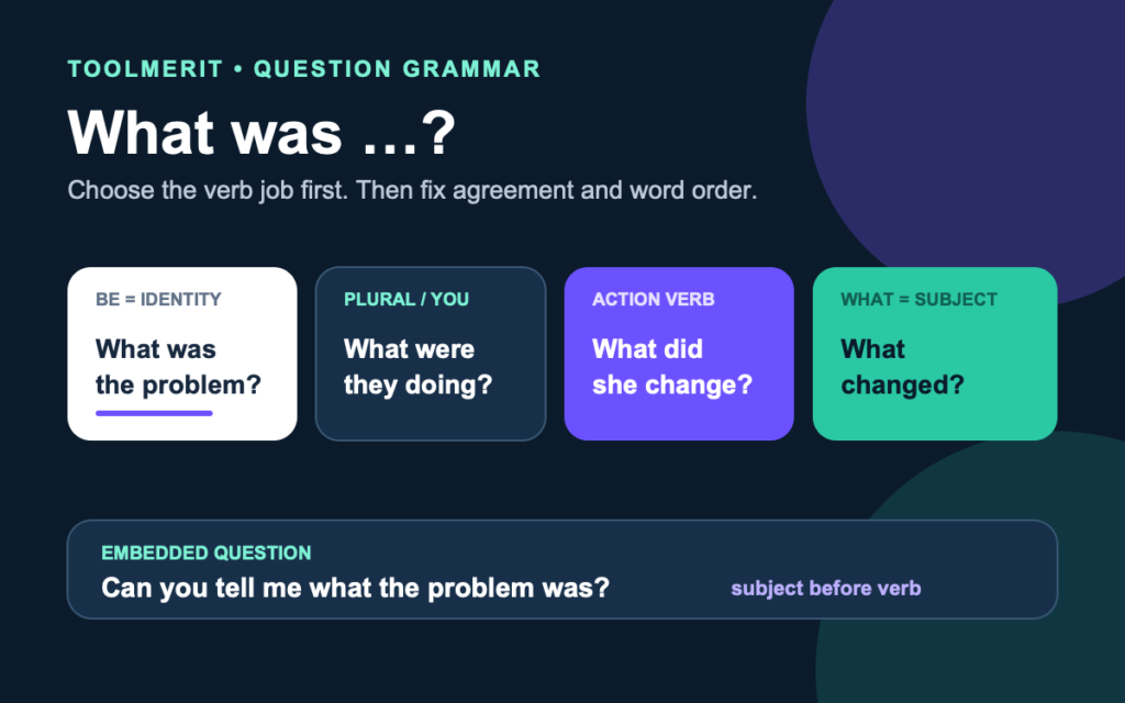 Past-tense what-question fragments routed to was, were, did, and subject-question patterns